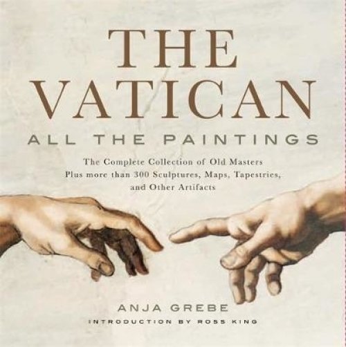 Vatican: All the Paintings: The Complete Collection of Old Masters, Plus More Than 300 Sculptures, Maps, Tapestries, and Other Artifacts