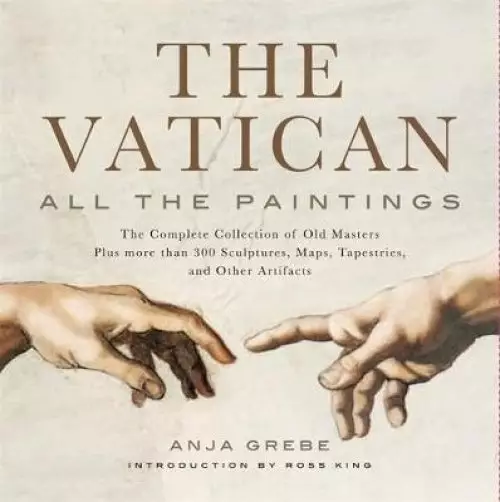 Vatican: All the Paintings: The Complete Collection of Old Masters, Plus More Than 300 Sculptures, Maps, Tapestries, and Other Artifacts