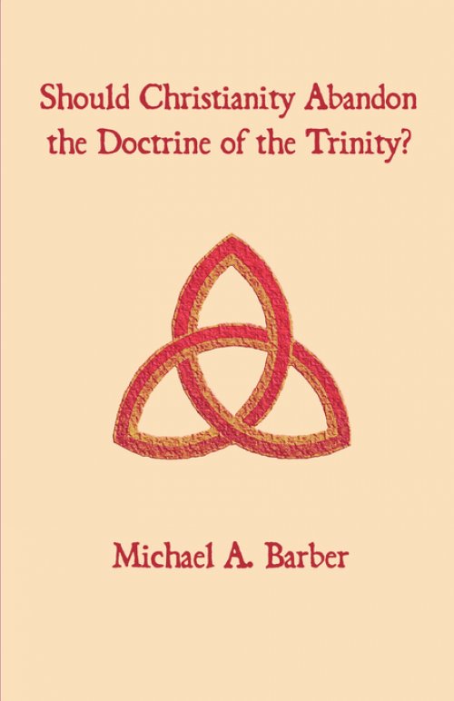 Should Christianity Abandon the Doctrine of the Trinity?