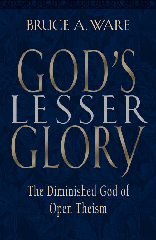 God's Lesser Glory: the Diminished God of Open Theism