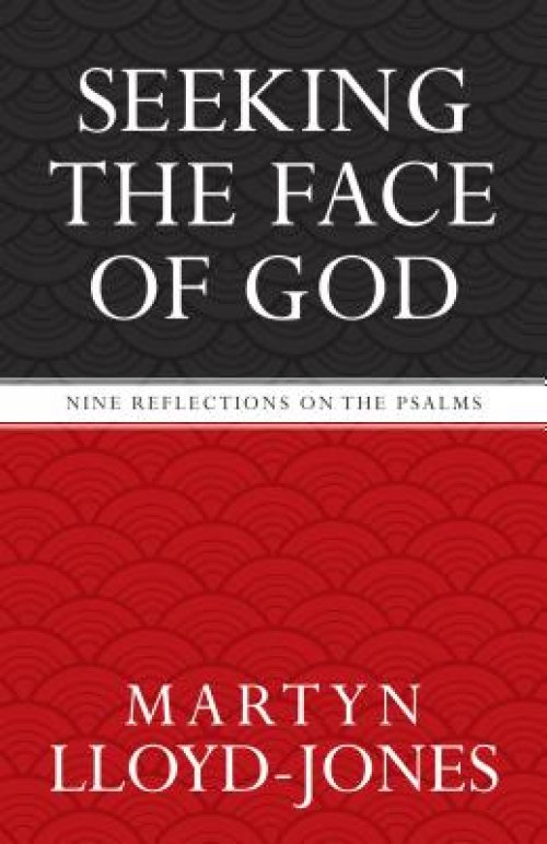 Seeking the Face of God : Nine Reflections on the Psalms