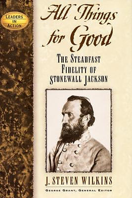 All Things for Good: The Steadfast Fidelity of Stonewall Jackson