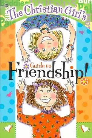 Christian Girls Guide To Friendship