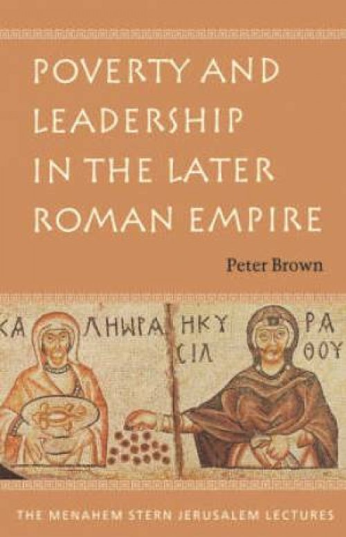 Poverty and Leadership in the Later Roman Empire