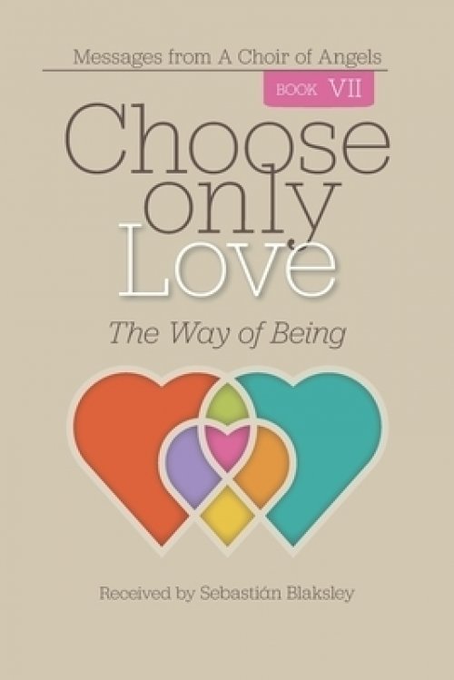 Choose Only Love: The Way of Being