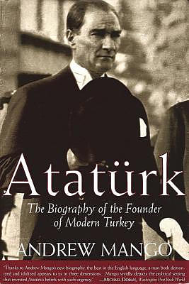 Ataturk: The Biography of the Founder of Modern Turkey