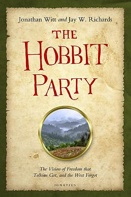 Hobbit Party: The Vision of Freedom That Tolkien Got, and the West Forgot