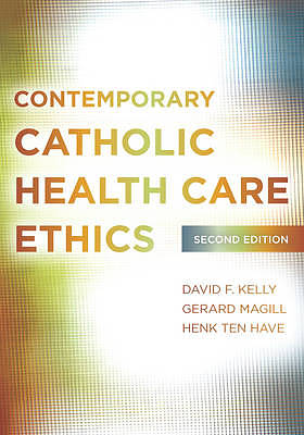 Contemporary Catholic Health Care Ethics