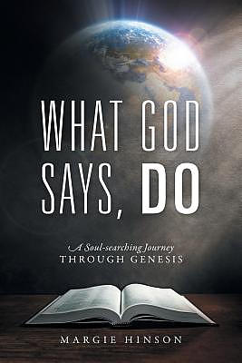 What God Says, Do: A Soul-searching Journey Through Genesis