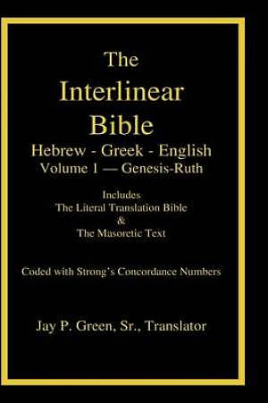 Interlinear Hebrew-Greek-English Bible with Strong's Numbers, Volume 1 of 3 Volumes