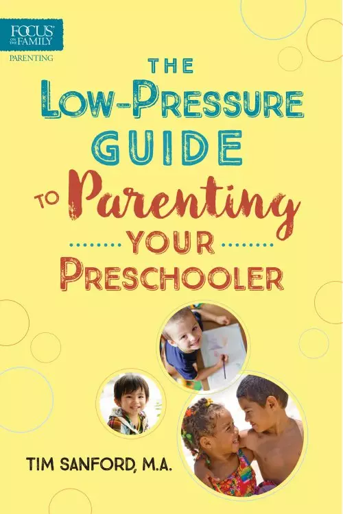 The Low-Pressure Guide to Parenting Your Preschooler