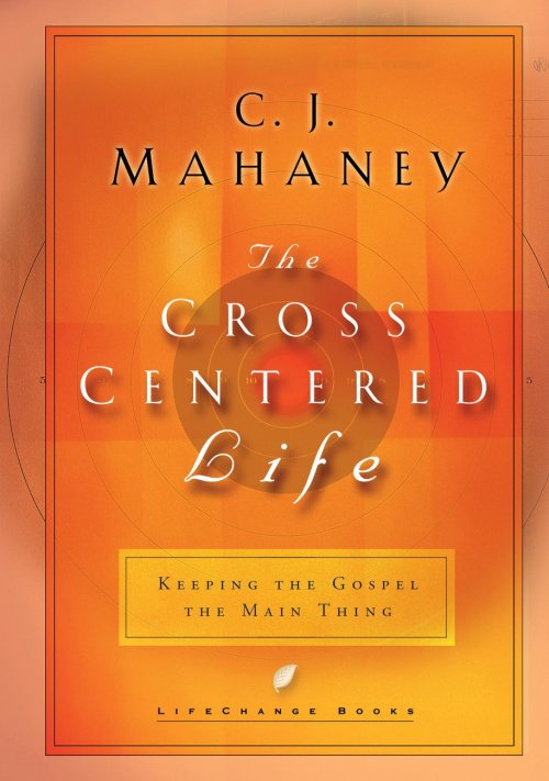 The Cross Centered Life