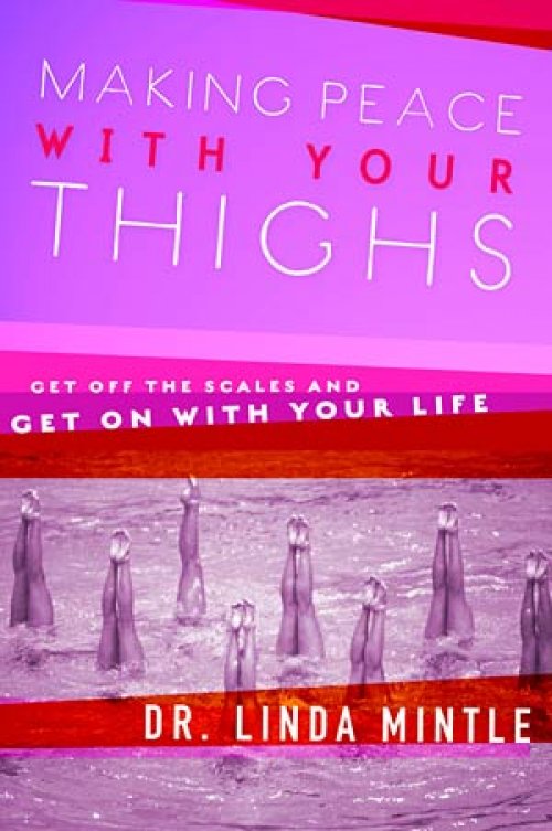 Making Peace With Your Thighs: Get Off the Scales And Get on With Your Life