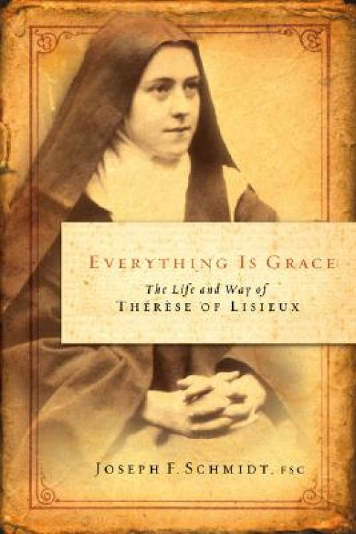 Everything Is Grace: The Life and Way of Therese of Lisieux