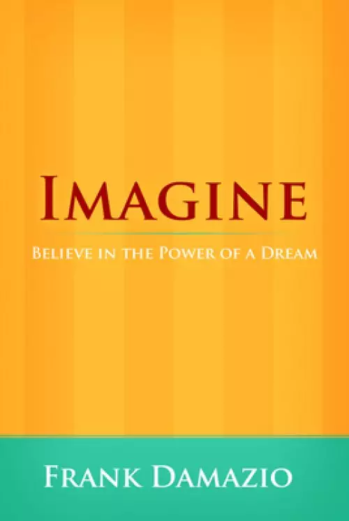 Imagine (Life Growth Series): Believe in the Power of a Dream