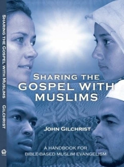 Sharing the Gospel with Muslims: A Handbook for Bible-Based Muslim Evangelism