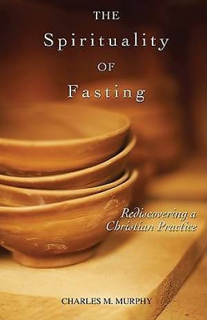 The Spirituality Of Fasting