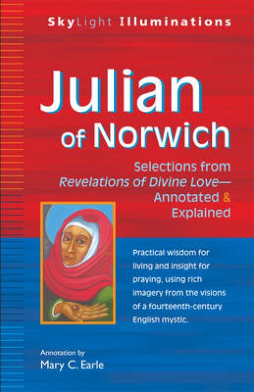 Julian of Norwich: Selections from Revelations of Divine Love--Annotated & Explained