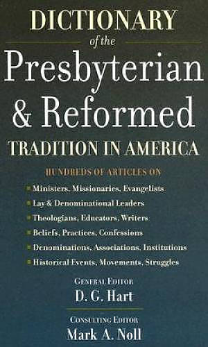 Dictionary of the Presbyterian & Reformed Tradition in America