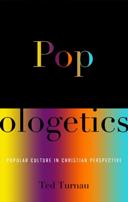 Popologetics, Popular Culture in Christian Perspective