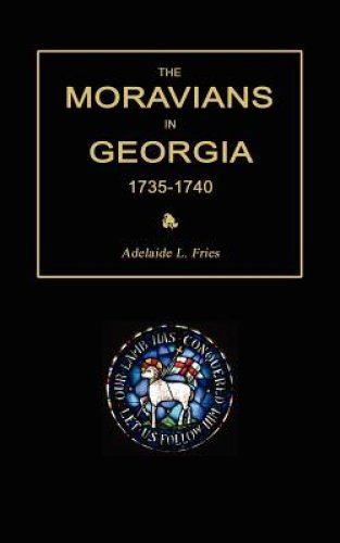 The Moravians in Georgia, 1735-1740