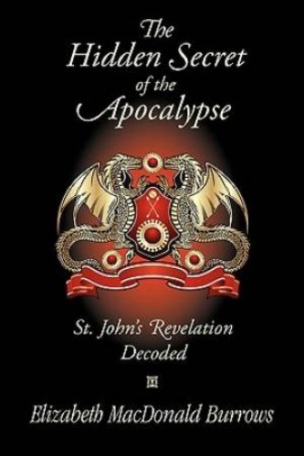 The Hidden Secret of the Apocalypse: St. John's Revelation Decoded