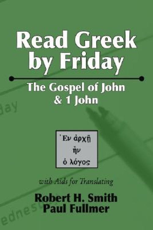 Read Greek by Friday: The Gospel of John and 1 John