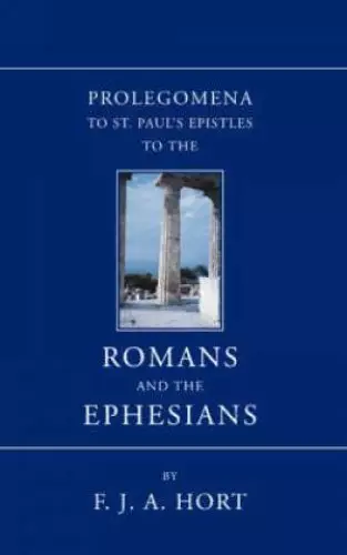 Prolegomena to St. Paul's Epistles to the Romans and the Ephesians