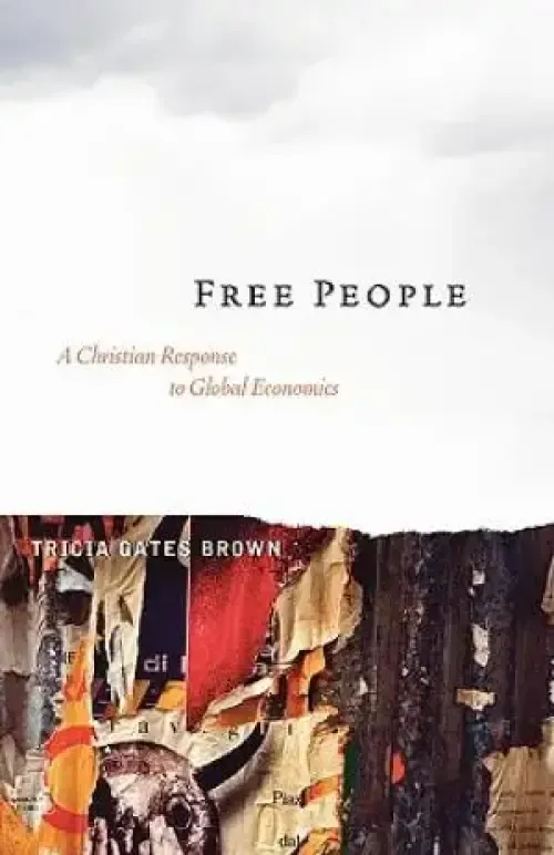 Free People: A Christian Response to Global Economics