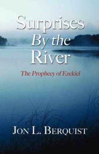 Surprises by the River: The Prophecy of Ezekiel