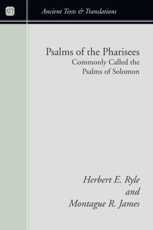 Psalms of the Pharisees: Commonly Called the Psalms of Solomon