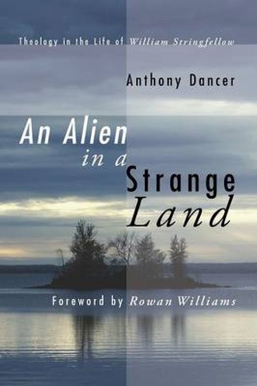 An Alien in a Strange Land: Theology in the Life of William Stringfellow