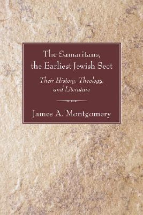 Samaritans, the Earliest Jewish Sect: Their History, Theology and Literature