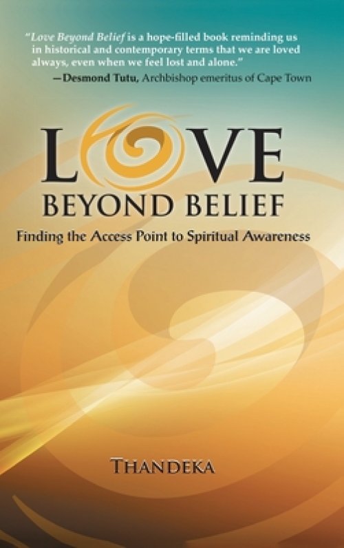 Love Beyond Belief: Finding the Access Point to Spiritual Awareness