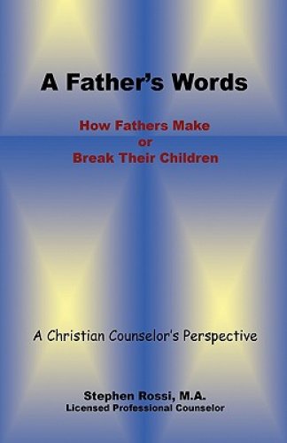 A Father's Words - How Fathers Make or Break Their Children