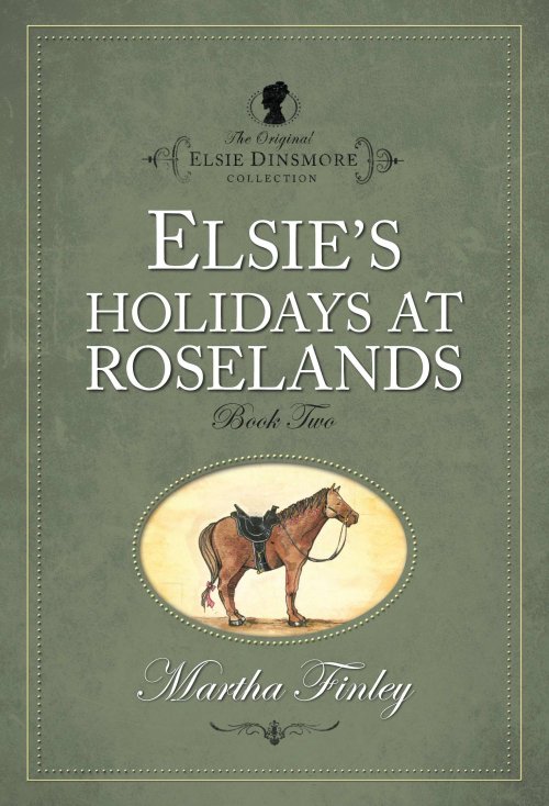 Elsie Dinsmore Elsie's Holidays at Roselands