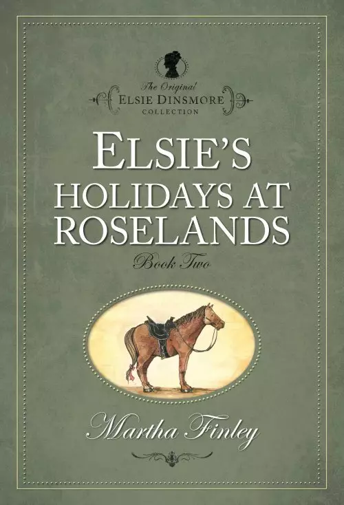 Elsie Dinsmore Elsie's Holidays at Roselands