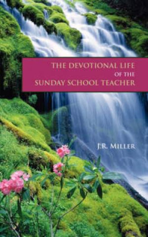 Devotional Life Of The Sunday School Teacher