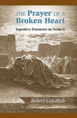 The Prayer of a Broken Heart: Expository Discourses on Psalm 51