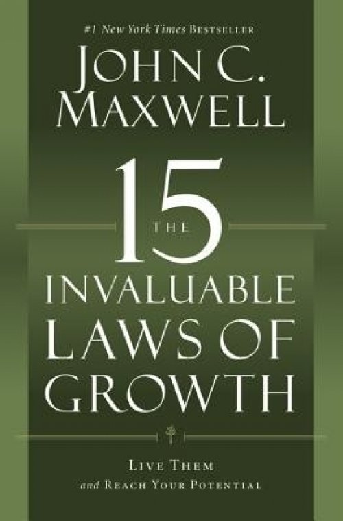 The 15 Invaluable Laws Of Growth : Live Them And Reach Your Potential