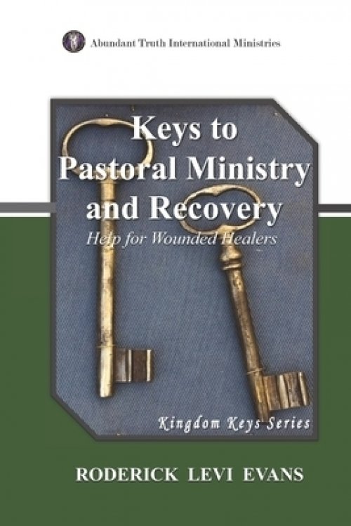 Keys to Pastoral Ministry and Recovery: Help for Wounded Healers