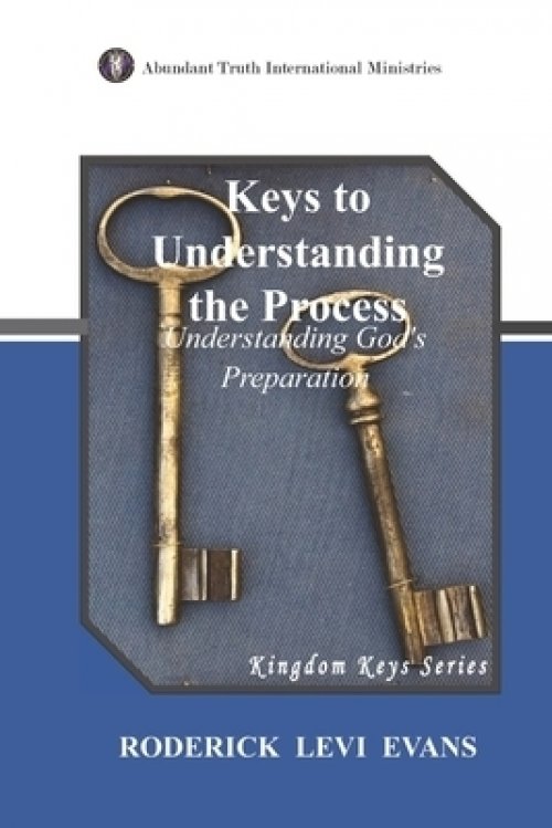 Keys to Understanding the Process: Understanding God's Preparation