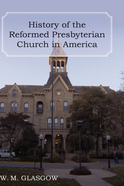 History Of The Reformed Presbyterian Church In America