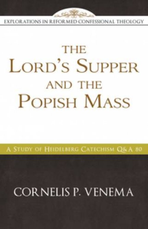 Lord's Supper And The Popish Mass