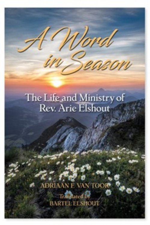 A Word in Season: The Life and Ministry of Rev. Arie Elshout