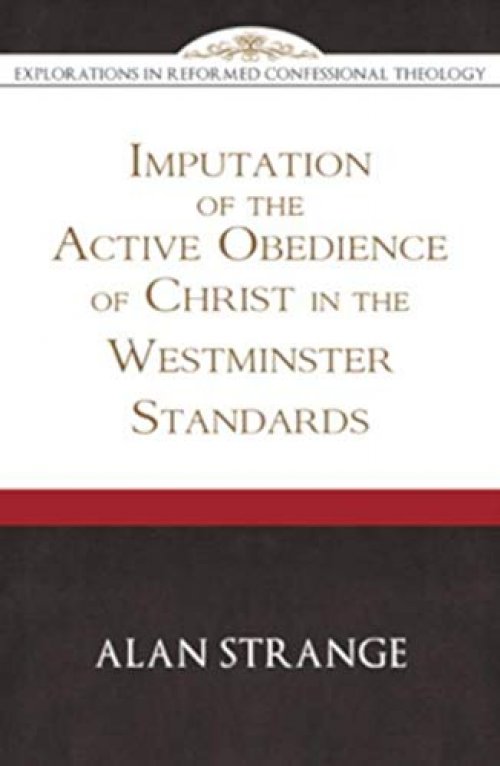 Imputation of the Active Obedience of Christ in the Westminster Standards