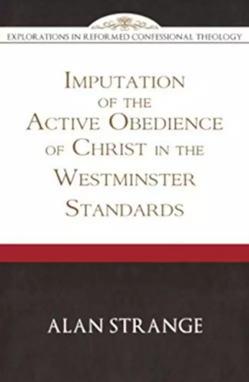 Imputation of the Active Obedience of Christ in the Westminster Standards