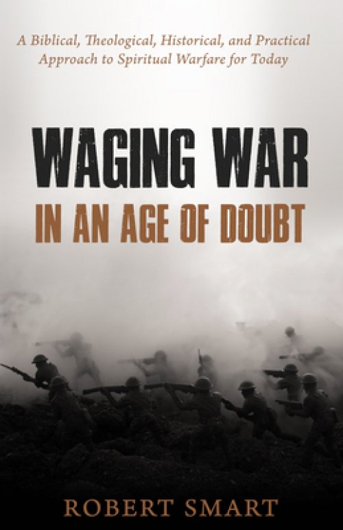 Waging War in an Age of Doubt