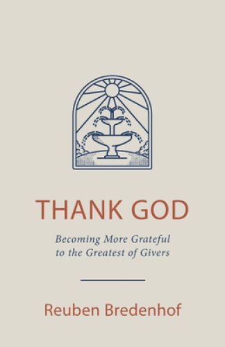 Thank God: Becoming More Grateful to the Greatest of Givers