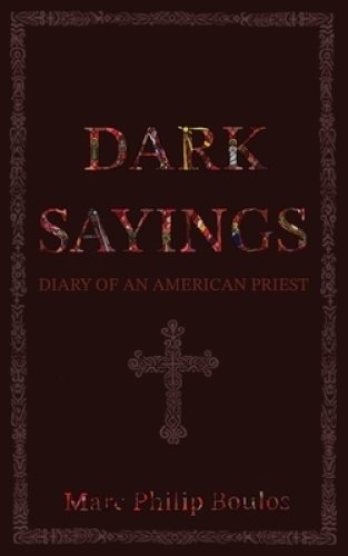 Dark Sayings: Diary of an American Priest